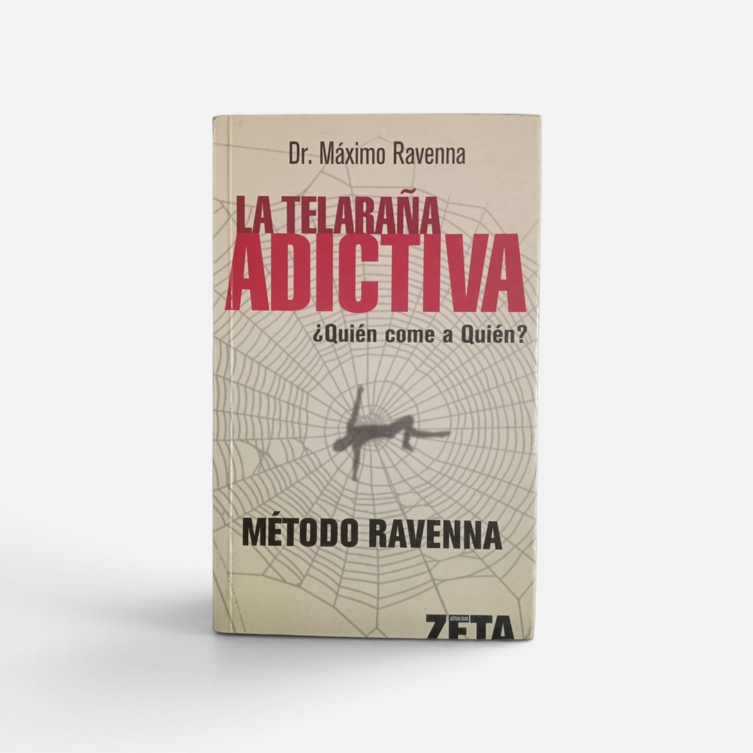 La telaraña adictiva. -  Dr. Maximo Ravenna. -  9789876270441