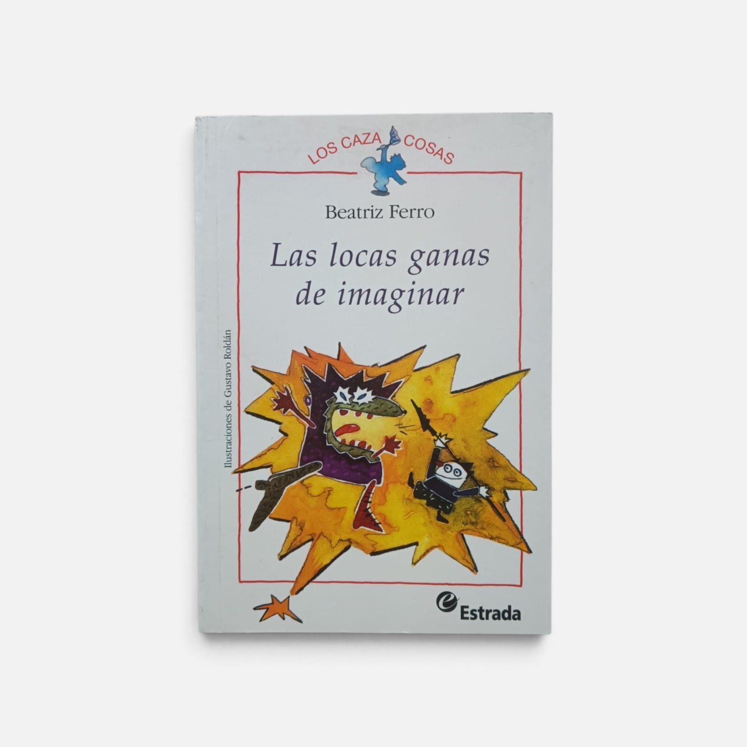 Las locas ganas de imaginar. -  Beatriz Ferro. -  9789500109635