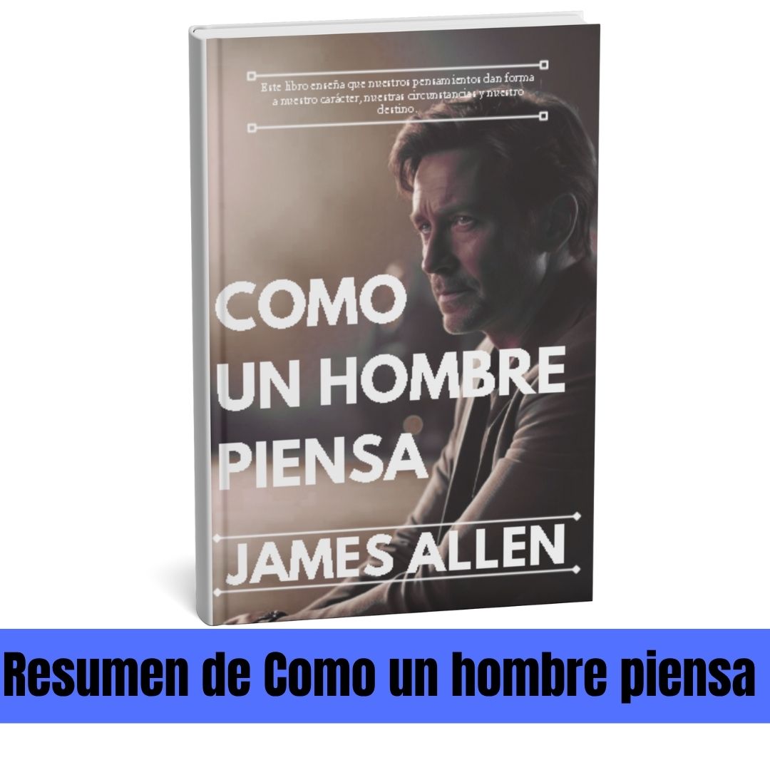 Resumen de Como un hombre piensa