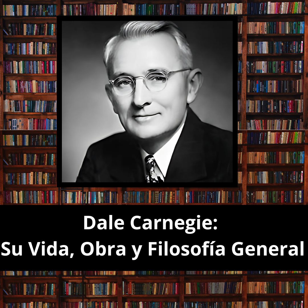 Dale Carnegie: Su Vida, Obra y Filosofía General